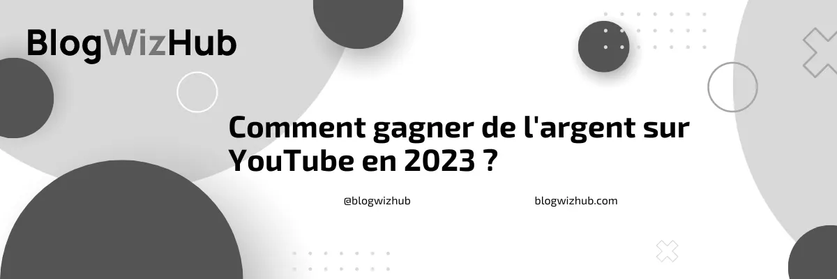 Comment gagner de l'argent sur YouTube en 2023 ?