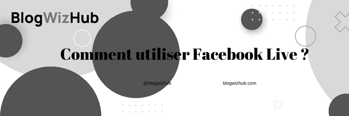 Comment utiliser Facebook Live ?