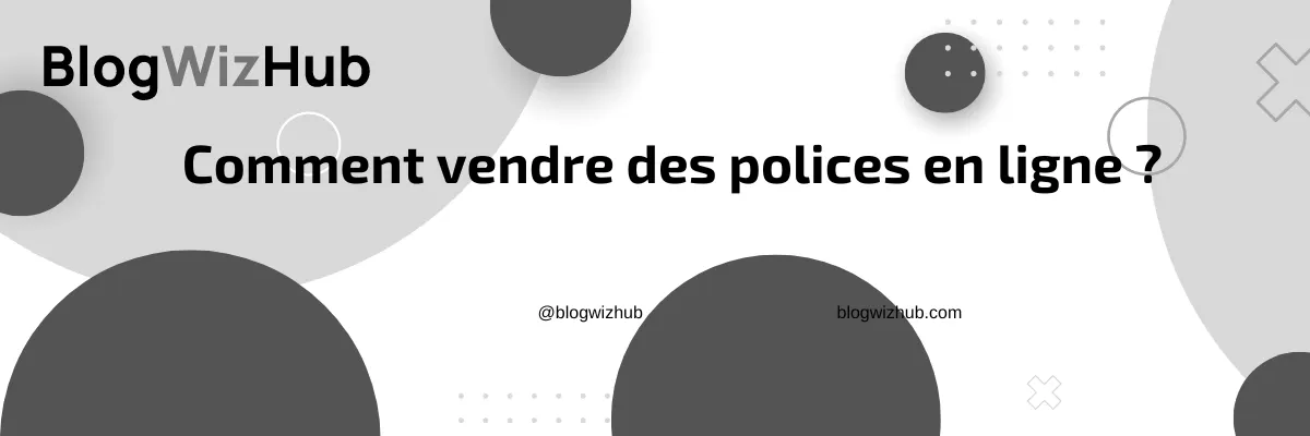 Comment vendre des polices en ligne ?