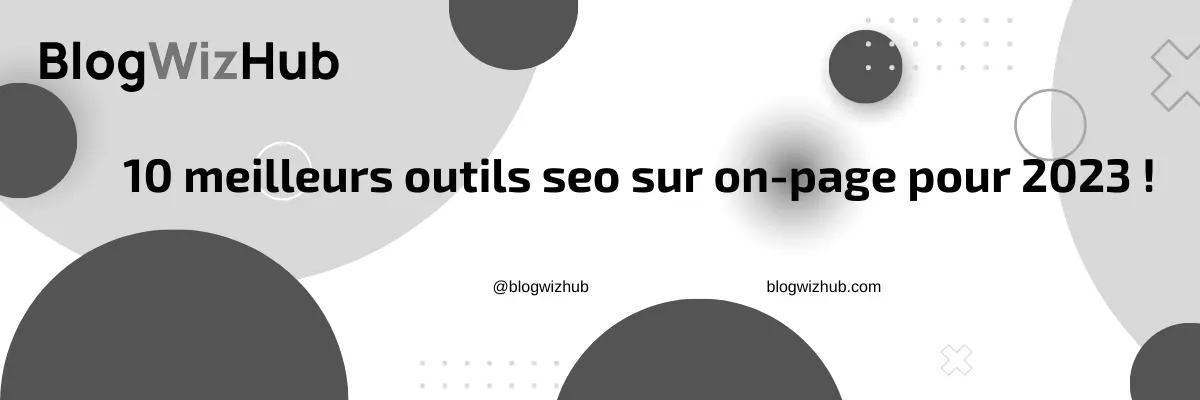 10 meilleurs outils seo sur on-page pour 2023 !