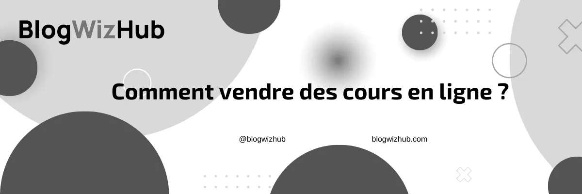 Comment vendre des cours en ligne ?