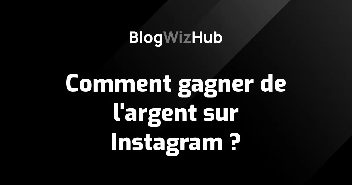Comment gagner de l'argent sur Instagram ?