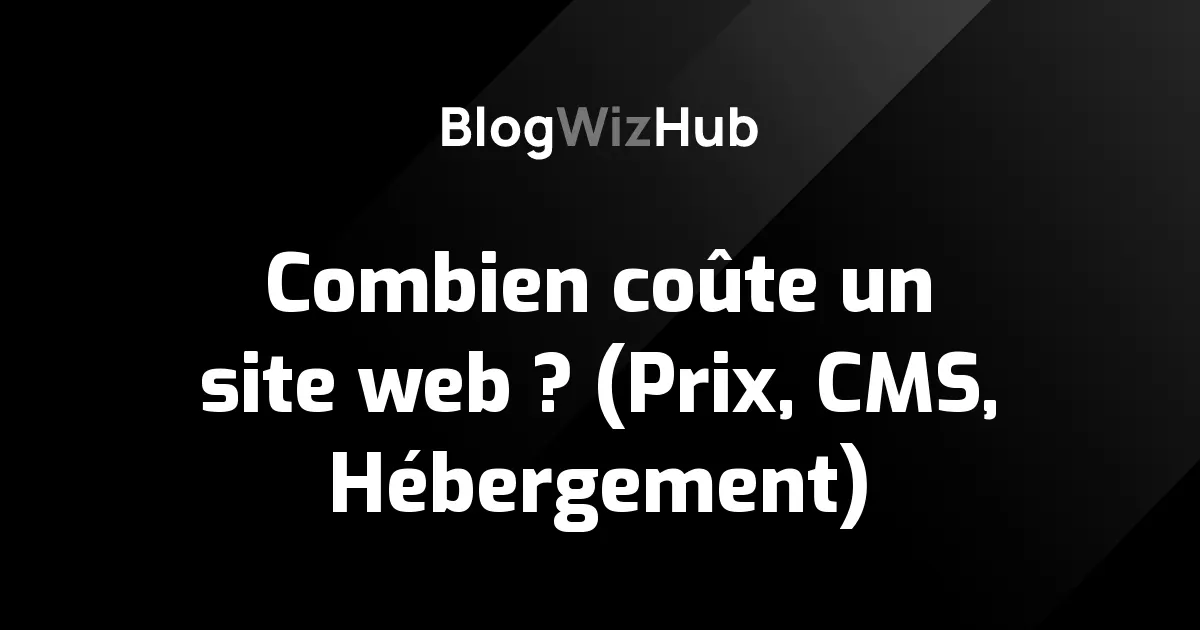 Combien coûte un site web ? (Prix, CMS, Hébergement)