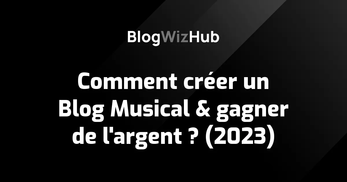 Comment créer un Blog Musical & gagner de l'argent ? (2023)