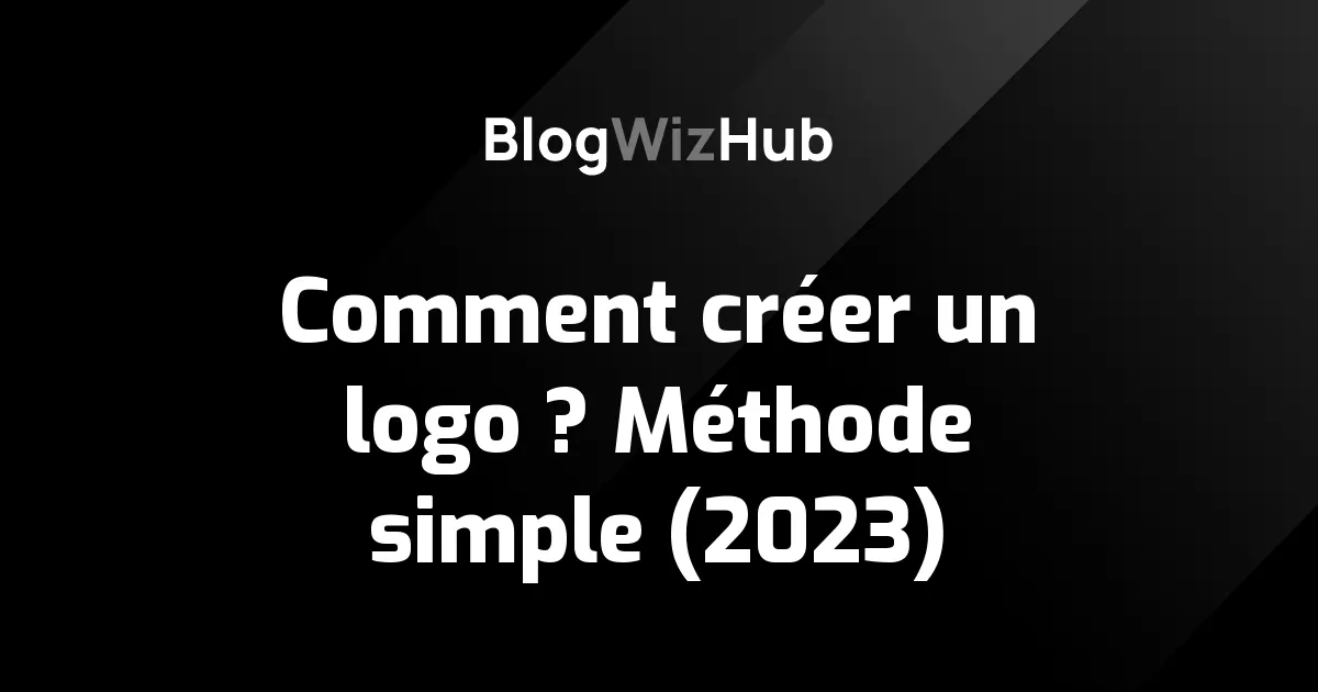 Comment créer un logo ? Méthode simple (2023)