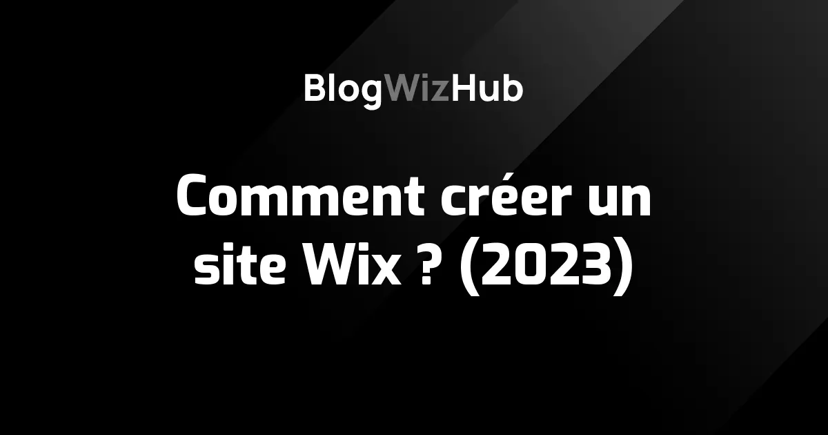 Comment créer un site Wix ? (2023)