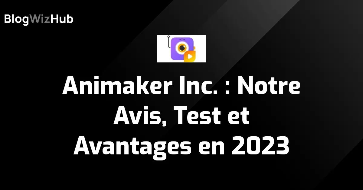 Animaker Inc. Notre Avis, Test et Avantages en 2024