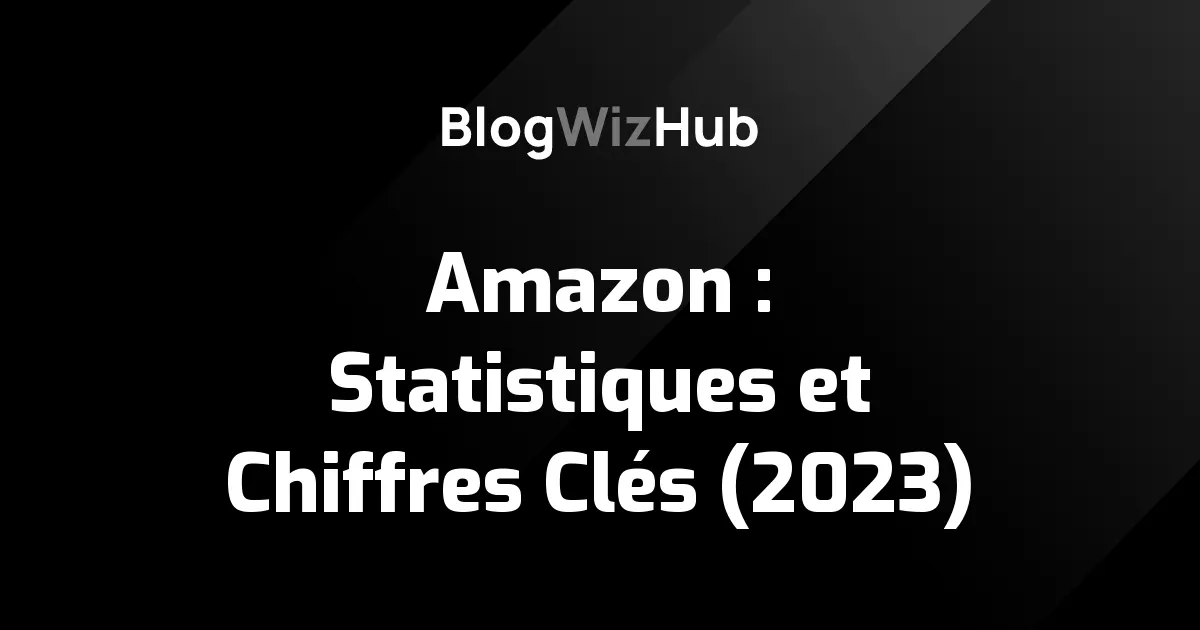 Amazon : Statistiques et Chiffres Clés (2024)