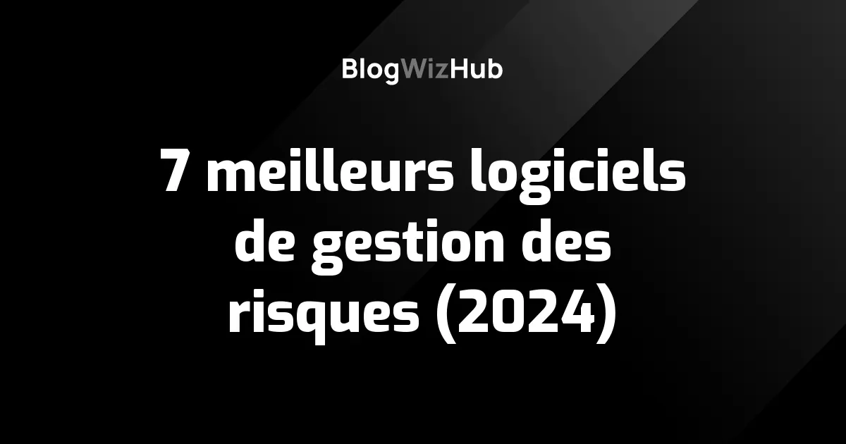 7 meilleurs logiciels de gestion des risques (2024)