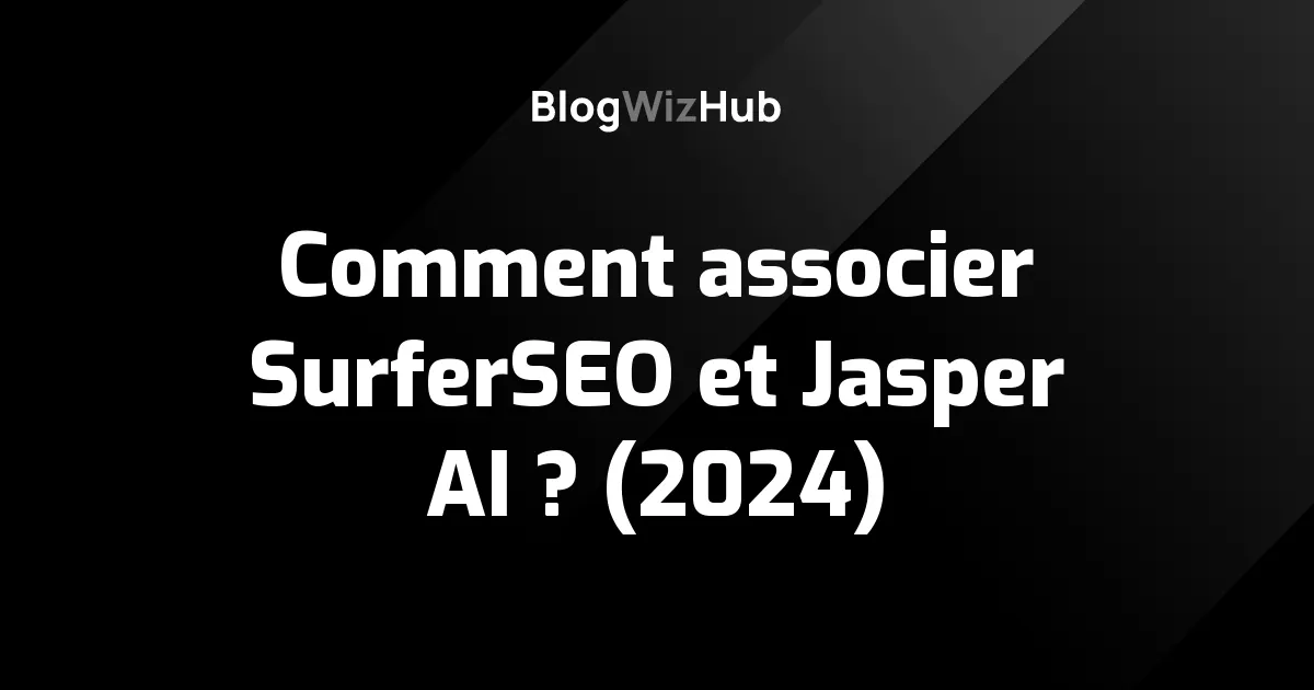 Comment associer SurferSEO et Jasper AI ? (2024)